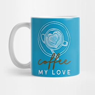 Coffee My Love Mug